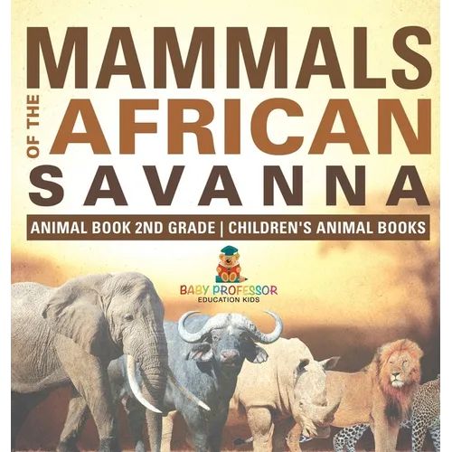 Mammals of the African Savanna - Animal Book 2nd Grade Children's Animal Books