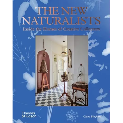 The New Naturalists: Inside the Homes of Creative Collectors