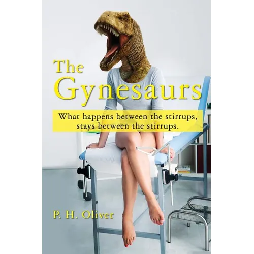 The Gynesaurs: What happens between the stirrups, stays between the stirrups.
