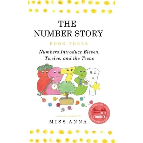 The Number Story 3 / The Number Story 4: Numbers Introduce Eleven, Twelve, and the Teens / Numbers Teach Children Their Ordinal Names