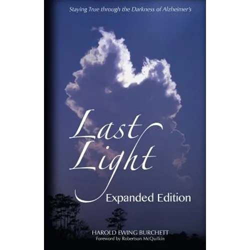 Last Light: Staying True through the Darkness of Alzheimer's