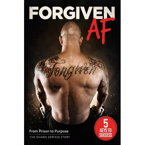 Forgiven AF: From Prison to Purpose