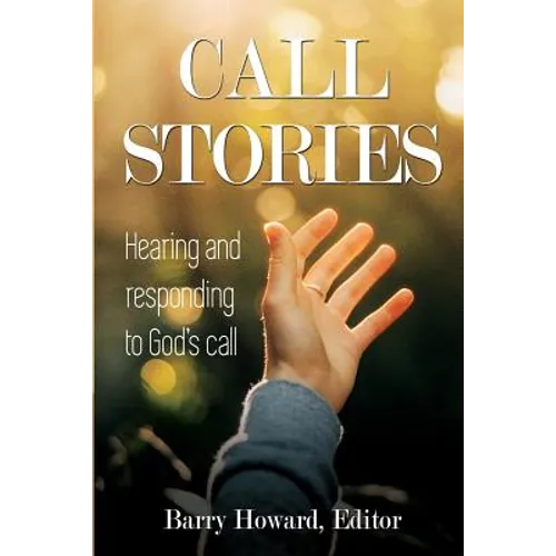 Call Stories: Hearing and responding to God's call
