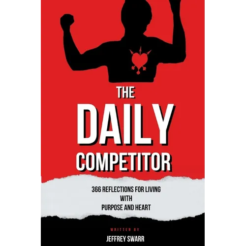 The Daily Competitor: 366 Reflections for Living With Purpose and Heart