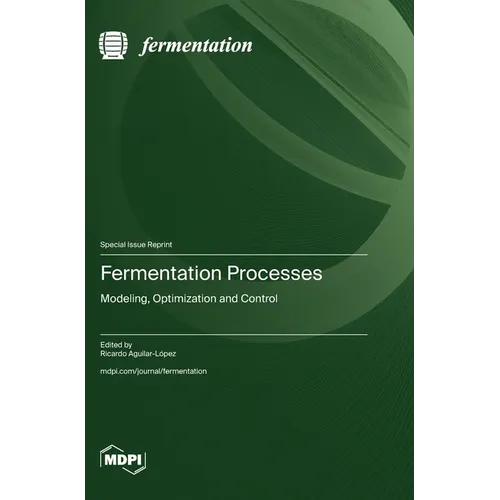 Fermentation Processes: Modeling, Optimization and Control
