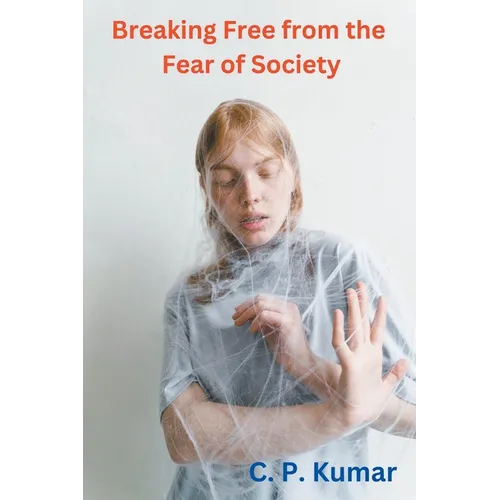 Breaking Free from the Fear of Society