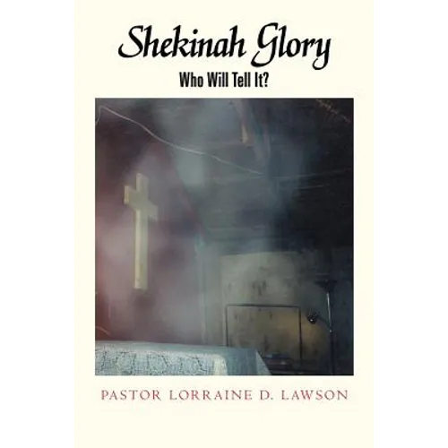 Shekinah Glory: Who Will Tell It?