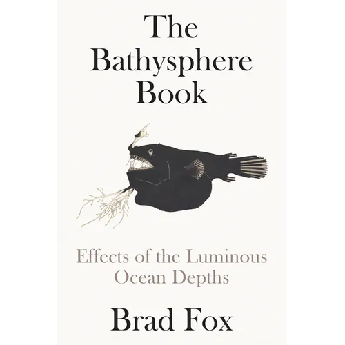 The Bathysphere Book: Effects of the Luminous Ocean Depths