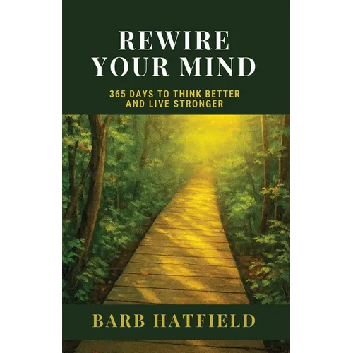 Rewire Your Mind: 365 Days to Think Better and Live Stronger