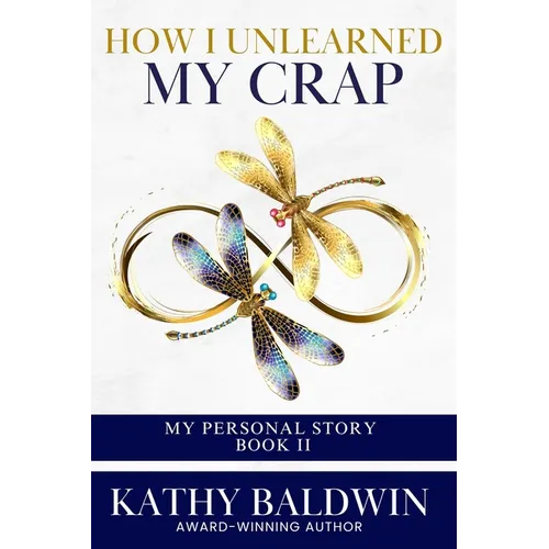 How I Unlearned My Crap: And Levelled Up Because My Soul Was Calling