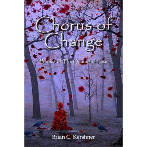 Chorus of Change: Book 8 of The Quietus of Fate