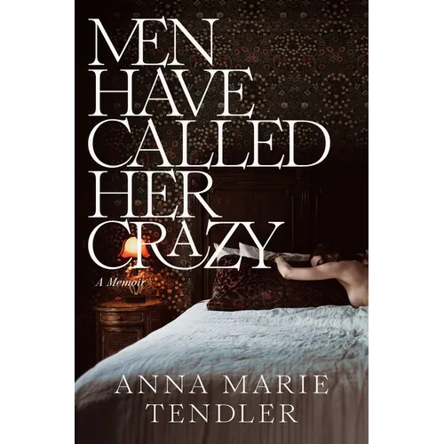 Men Have Called Her Crazy: A Memoir