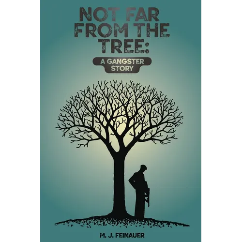 Not Far from the Tree: A Gangster Story