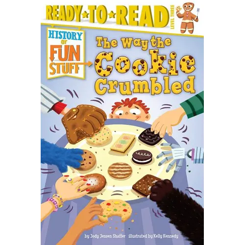 The Way the Cookie Crumbled: Ready-To-Read Level 3
