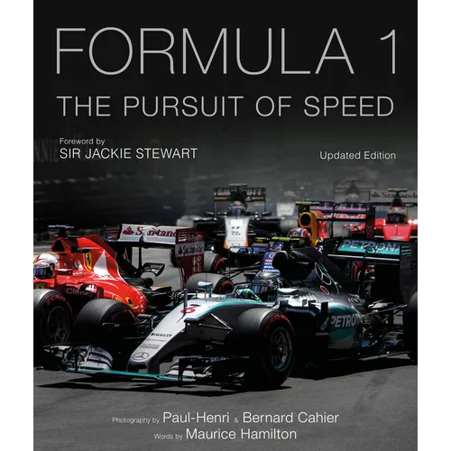 Formula One: The Pursuit of Speed: A Photographic Celebration of F1's Greatest Moments