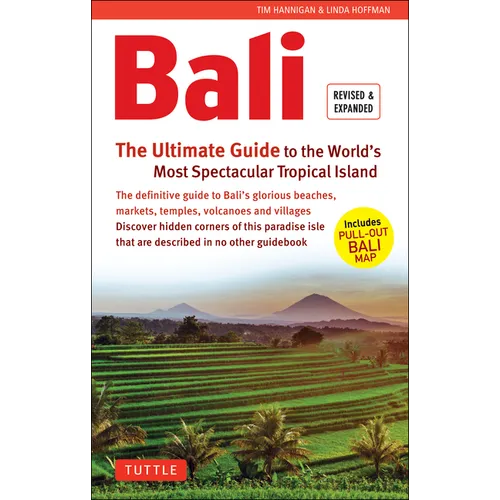 Bali: The Ultimate Guide: To the World's Most Spectacular Tropical Island (Includes Pull-Out Map)
