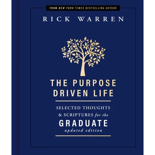 The Purpose Driven Life Selected Thoughts and Scriptures for the Graduate: Keepsake Edition, Fully Updated