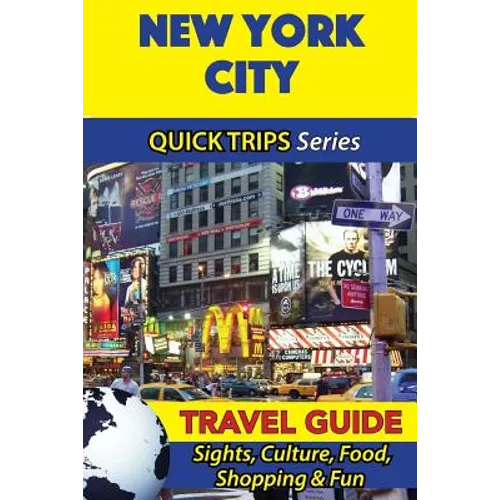 New York City Travel Guide (Quick Trips Series): Sights, Culture, Food, Shopping & Fun