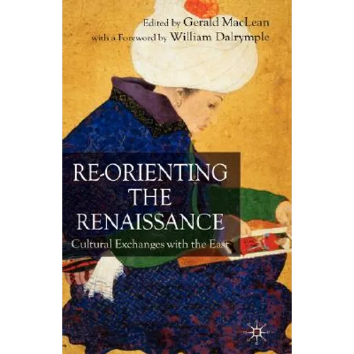 Re-Orienting the Renaissance: Cultural Exchanges with the East