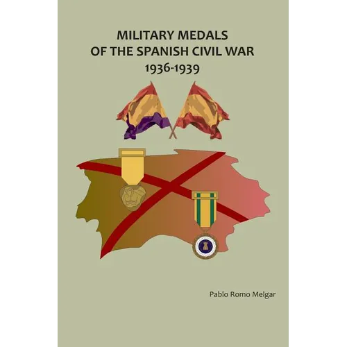 Military Medals of the Spanish Civil War: 1936-1939
