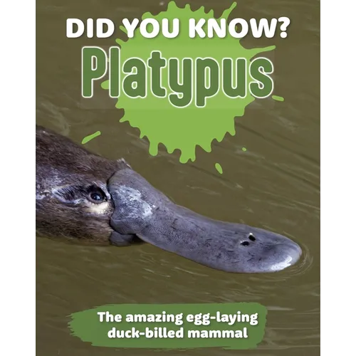 Did You Know? Platypus: The Amazing Egg-Laying Duck-Billed Mammal