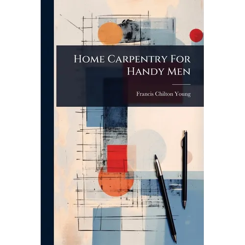 Home Carpentry For Handy Men