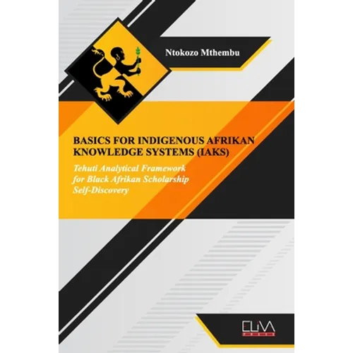 Basics for indigenous Afrikan knowledge systems (IAKS): Tehuti Analytical Framework for black Afrikan Scholarship Self-Discovery