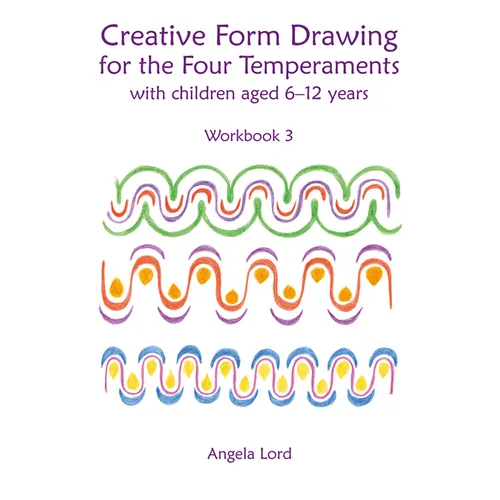 Creative Form Drawing for the Four Temperaments with Children Aged 6-12: Workbook 3