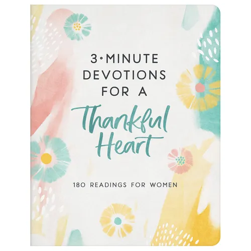 3-Minute Devotions for a Thankful Heart: 180 Readings for Women