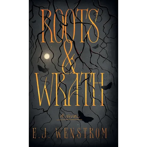 Roots & Wrath: A Fantasy Horror Novel
