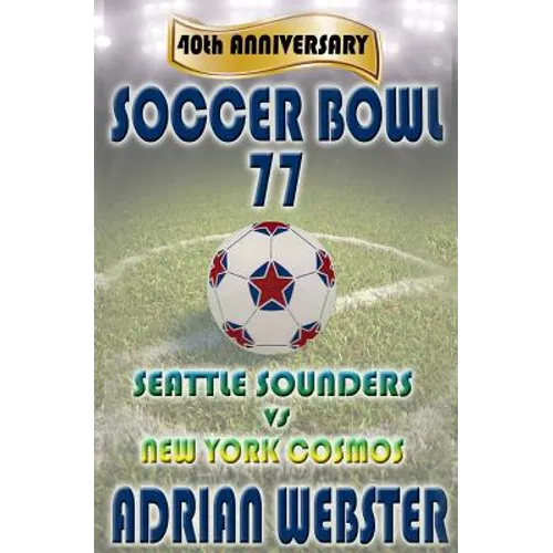 Soccer Bowl 77: Commemorative Book 40th Anniversary