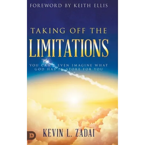 Taking Off the Limitations: You Can't Even Imagine What God Has In Store for You
