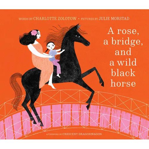A Rose, a Bridge, and a Wild Black Horse: The Classic Picture Book, Reimagined