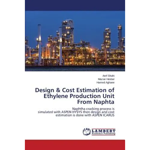 Design & Cost Estimation of Ethylene Production Unit From Naphta