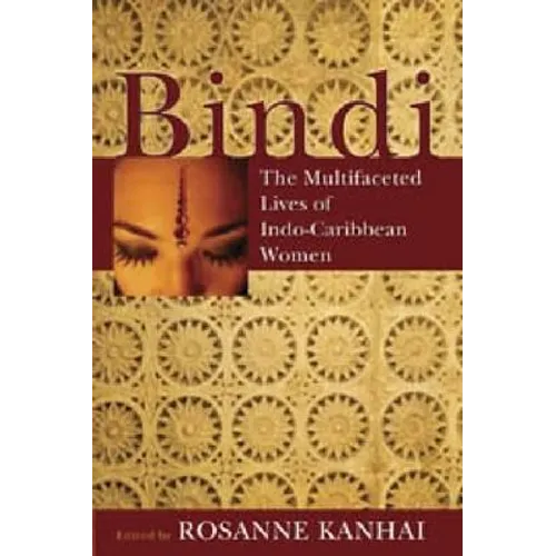 Bindi: The Multifaceted Lives of Indo-Caribbean Women