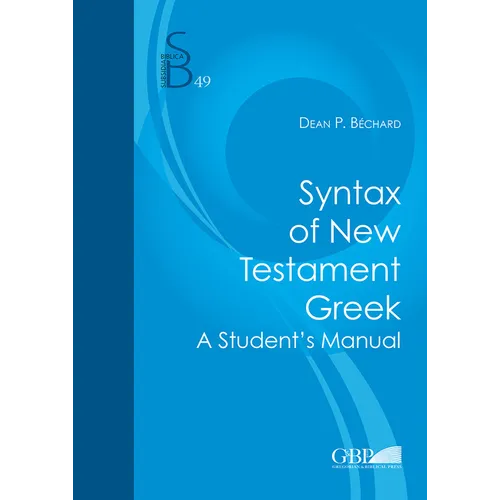 Syntax of New Testament Greek: A Student's Manual