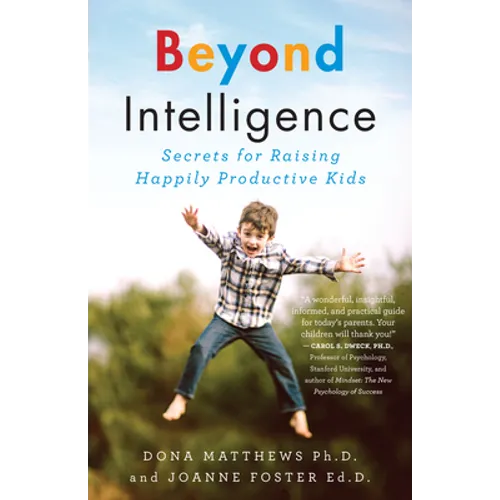 Beyond Intelligence: Secrets for Raising Happily Productive Kids