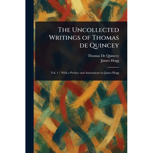 The Uncollected Writings of Thomas De Quincey