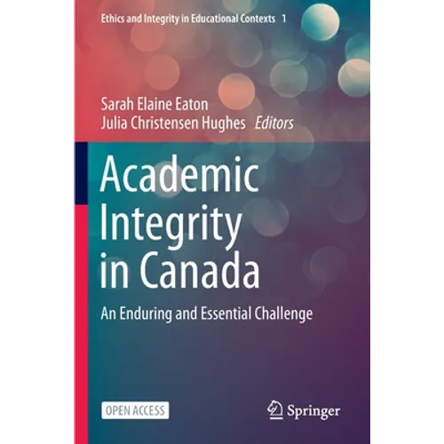 Academic Integrity in Canada: An Enduring and Essential Challenge