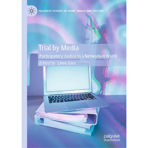 Trial by Media: Participatory Justice in a Networked World