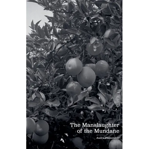The Manslaughter of the Mundane