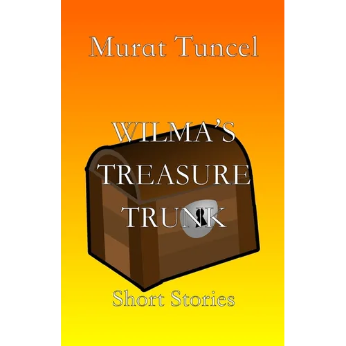 Wilma's Treasure Trunk: Short Stories