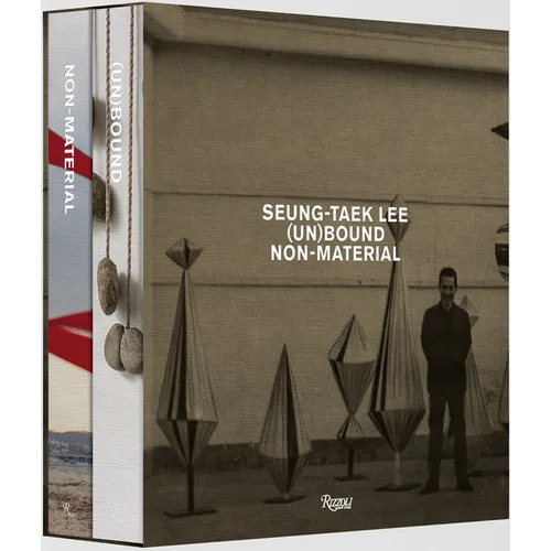 Seung-Taek Lee: (Un) Bound (Vol I); Non-Material (Vol. 2)