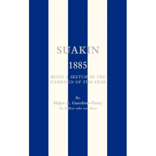 Suakin, 1885: Being a Sketch of the Campaign of This Year