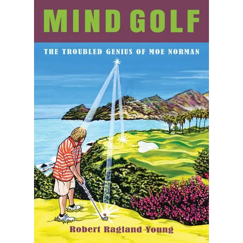 Mind Golf: The Troubled Genius of Moe Norman