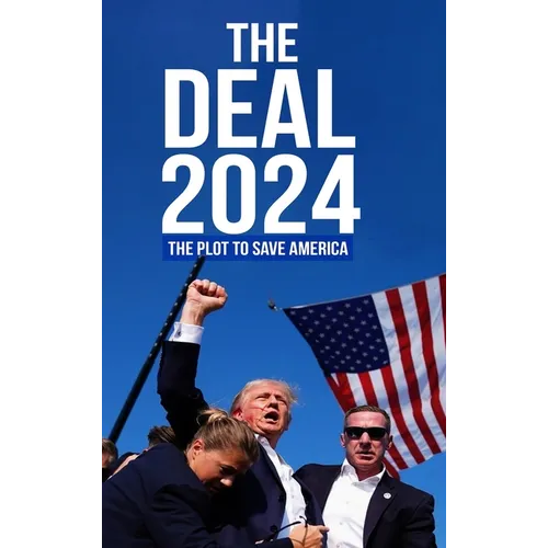 The Deal 2024: The Plot to Save America