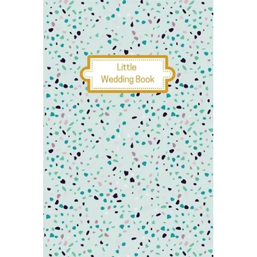 Little Wedding Book (Mint Terrazzo): Wedding Planner Diary