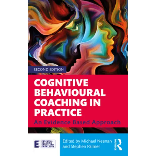 Cognitive Behavioural Coaching in Practice: An Evidence Based Approach