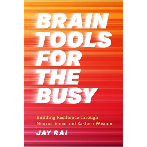 Brain Tools for the Busy: Building Resilience Through Neuroscience and Eastern Wisdom