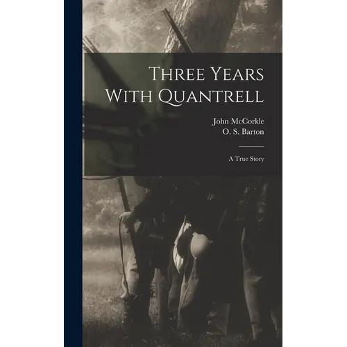Three Years With Quantrell; a True Story